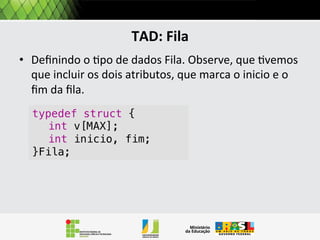 O Tipo Abstrato Pilha
Ou seja, as operações que descrevem o
comportamento da Pilha.

 