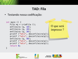 Codificando o TAD Pilha
•O que vamos precisar para codificar a nossa pilha?

 