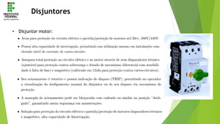 Disjuntores
• Disjuntor motor:
 