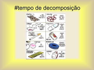 #tempo de decomposição
 