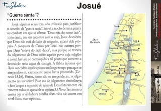 SeminárioTeológicoShalom
ProduzidopeloProf.RicardoGondim
Proibidaareproduçãosemautorização
Josué
 