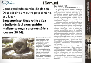 SeminárioTeológicoShalom
ProduzidopeloProf.RicardoGondim
Proibidaareproduçãosemautorização
Como resultado da rebelião de Saul,
Deus escolhe um outro para tomar o
seu lugar.
Enquanto isso, Deus retira a Sua
bênção de Saul e um espírito
maligno começa a atormentá-lo à
loucura (16:14).
I Samuel
 