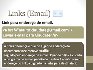 Links (Email)
Link para endereço de email.
 