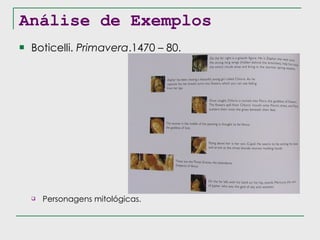 Análise de Exemplos Boticelli.  Primavera .1470 – 80. Personagens mitológicas. 