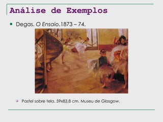 Análise de Exemplos Degas.  O Ensaio .1873 – 74. Pastel sobre tela. 59x83,8 cm. Museu de Glasgow. 