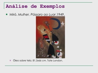 Análise de Exemplos Miró.  Mulher, Pássaro ao Luar .1949. Óleo sobre tela. 81,5x66 cm. Tate London. 