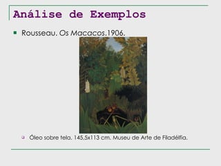 Análise de Exemplos Rousseau.  Os Macacos .1906. Óleo sobre tela. 145,5x113 cm. Museu de Arte de Filadélfia. 