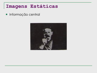 Imagens Estáticas Informação central 