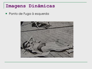 Imagens Dinâmicas Ponto de Fuga à esquerda 