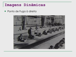 Imagens Dinâmicas Ponto de Fuga à direita 