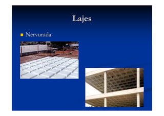 LajesLajes
NervuradaNervurada
 