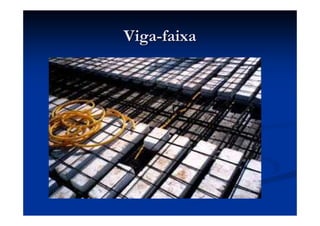 VigaViga--faixafaixa
 