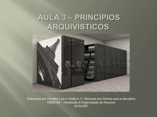 Elaborado por Charlley Luz e Cibele A. C. Marques dos Santos para a disciplina
CBD0164 – Introdução à Organização de Arquivos
ECA/USP
 