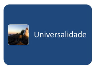 Universalidade

 