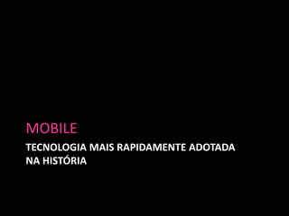 tecnologia mais rapidamente adotadana históriaMOBILE