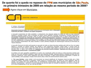   Agora clique em  Municípios . De quanto foi a queda no repasse do  FPM  aos municípios de  São Paulo ,  no primeiro trimestre de 2009 em relação ao mesmo período de 2008 ? 