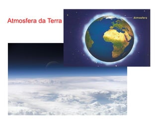 Atmosfera da Terra
 