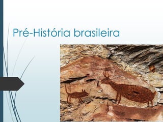 Pré-História brasileira
 