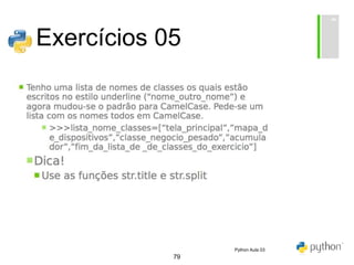 79
Exercícios 05
Python Aula 03
 