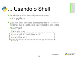18
... Usando o Shell
Python Aula 03
 