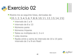 49
Exercício 02
Python Aula 03
 