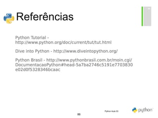 86
Referências
Python Aula 03
 