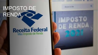 IMPOSTO DE
RENDA
 