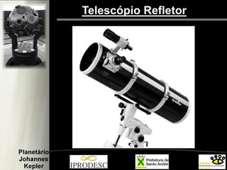 Telescópio Refletor
 