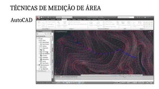 TÉCNICAS DE MEDIÇÃO DE ÁREA
AutoCAD
 