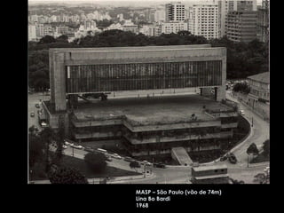 MASP – São Paulo (vão de 74m) Lina Bo Bardi 1968 