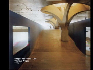Estação Rodoviária – Jaú Vilanova Artigas 1973 