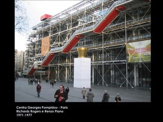 Centro Georges Pompidou - Paris Richards Rogers e Renzo Piano 1971-1977 