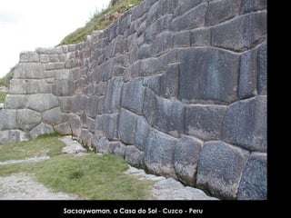 Sacsaywaman, a Casa do Sol  -  Cuzco - Peru 