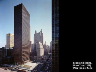 Seagram Building,  Nova York (1957)  Mies van der Rohe  