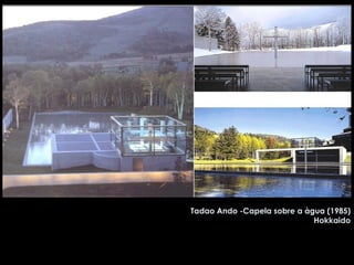 Tadao Ando -Capela sobre a àgua (1985) Hokkaido 
