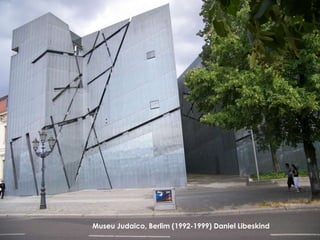 Museu Judaico, Berlim (1992-1999) Daniel Libeskind : 