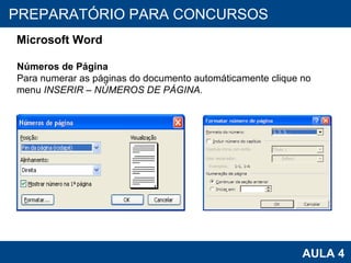 PROAB 2010 AULA 4 PREPARATÓRIO PARA CONCURSOS Microsoft Word Números de Página Para numerar as páginas do documento automáticamente clique no menu  INSERIR – NÚMEROS DE PÁGINA. 
