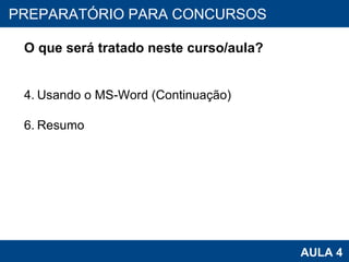PROAB 2010 AULA 4 PREPARATÓRIO PARA CONCURSOS O que será tratado neste curso/aula? Usando o MS-Word (Continuação) Resumo 