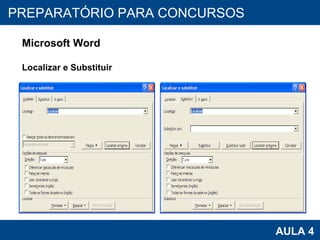 PROAB 2010 AULA 4 PREPARATÓRIO PARA CONCURSOS Microsoft Word Localizar e Substituir 