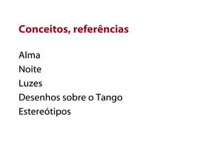 Conceitos, referências Alma Noite Luzes Desenhos sobre o Tango Estereótipos 