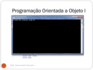 Programação Orientada a Objeto I
7 UNIP - Professor Renê F Felix aula 4
 