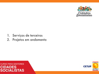 1.	 Serviços de terceiros
2.	 Projetos em andamento
 