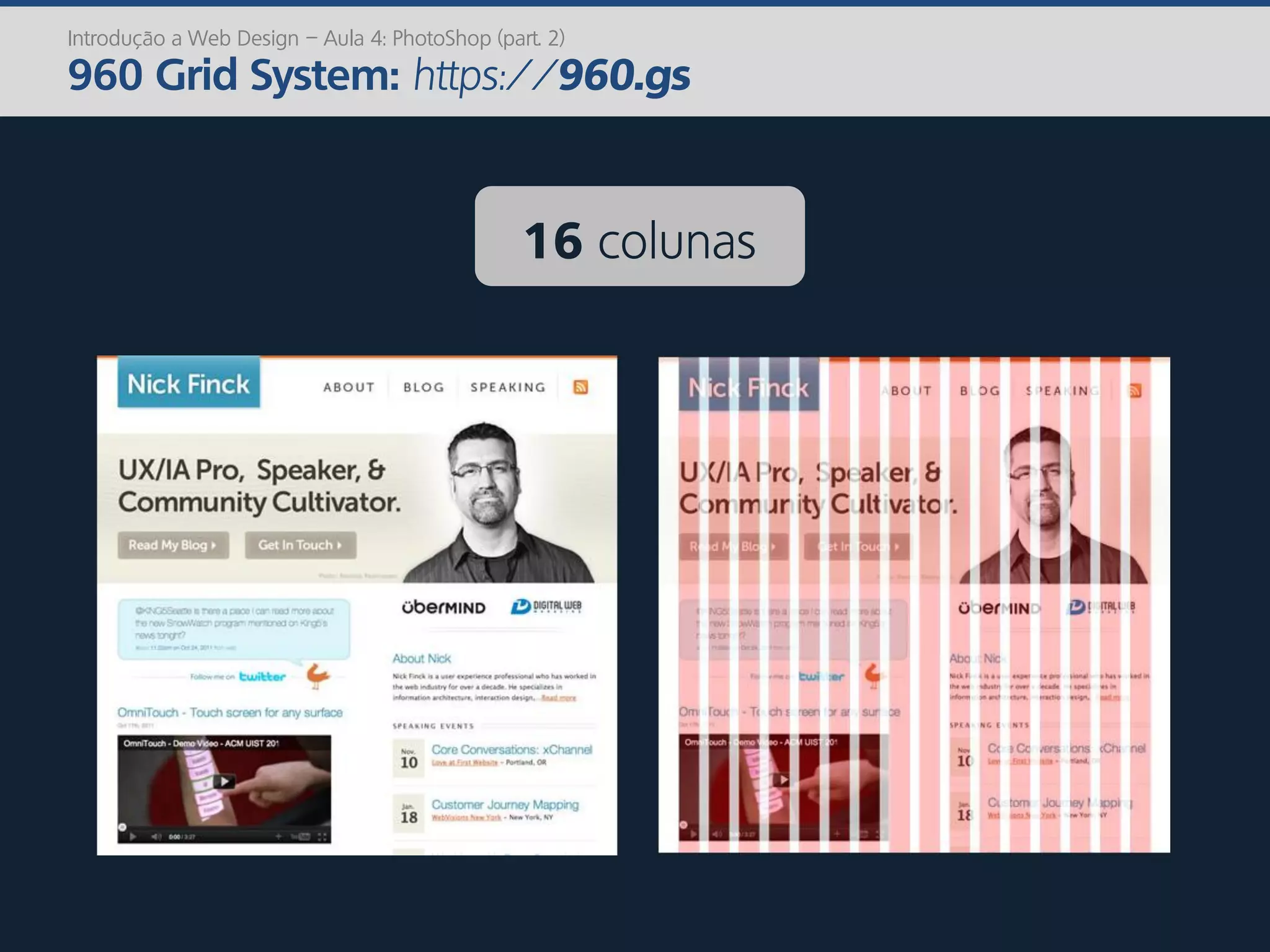 16 colunas
Introdução a Web Design – Aula 4: PhotoShop (part. 2)
960 Grid System: https://960.gs
 