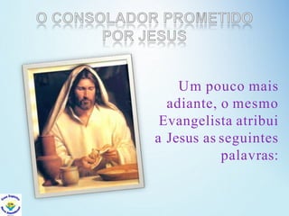 Um pouco mais
adiante, o mesmo
Evangelista atribui
a Jesus as seguintes
palavras:
 