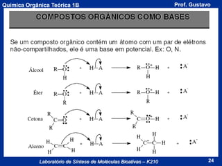Química Orgânica Teórica 1B

Laboratório de Síntese de Moléculas Bioativas – K210

Prof. Gustavo

24

 