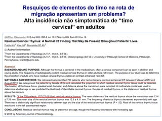 Resquiços de elementos do timo na rota de
migração apresentam um problema?
Alta incidência não simptomática de “timo
cervical” em adultos
 