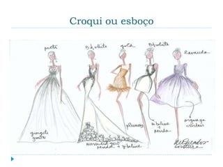 Croqui ou esboço
 Um desenho rápido, normalmente feito à mão sem a
ajuda de demais instrumentos que não propriamente
os de traçado e o papel, feito com a intenção de
discutir determinadas ideias gráficas ou de
simplesmente registrá-las. Normalmente são os
primeiros desenhos feitos dentro de um processo
para se chegar a uma pintura ou ilustração mais
detalhada.
 