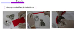 Diagnóstico 
Moldagem – Modificação da Moldeira  