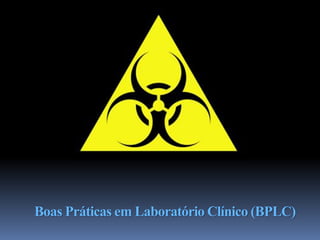 Boas Práticas em Laboratório Clínico (BPLC)
 