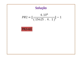 Solução
PR2=63PR2=63
 